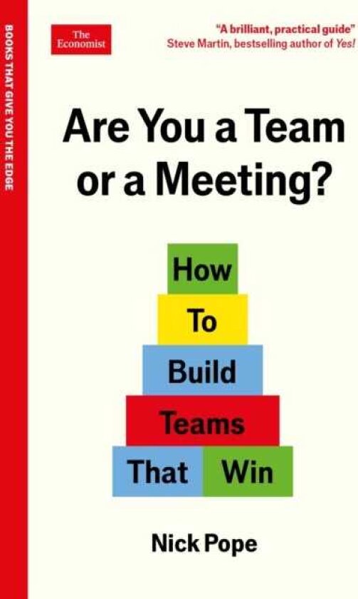 Are You a Team or a Meeting? How to Build Teams That Win: An Economist Edge book