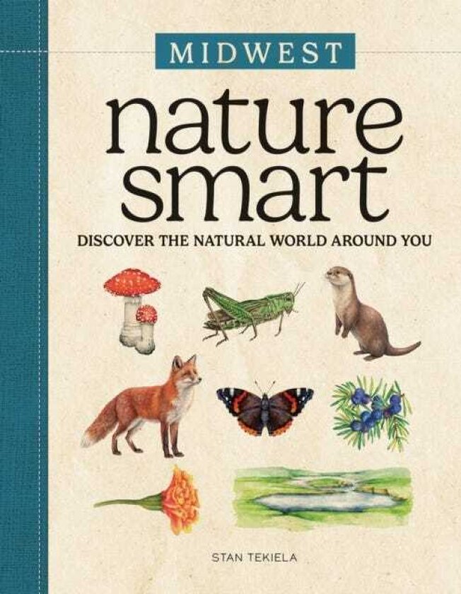 Nature Smart: Midwest Discover the Natural World Around You