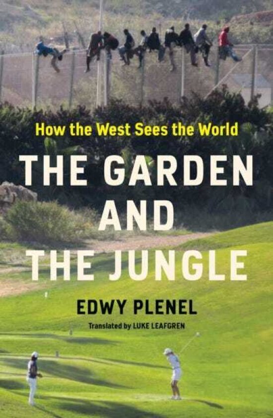 The Garden and the Jungle How the West Sees the World