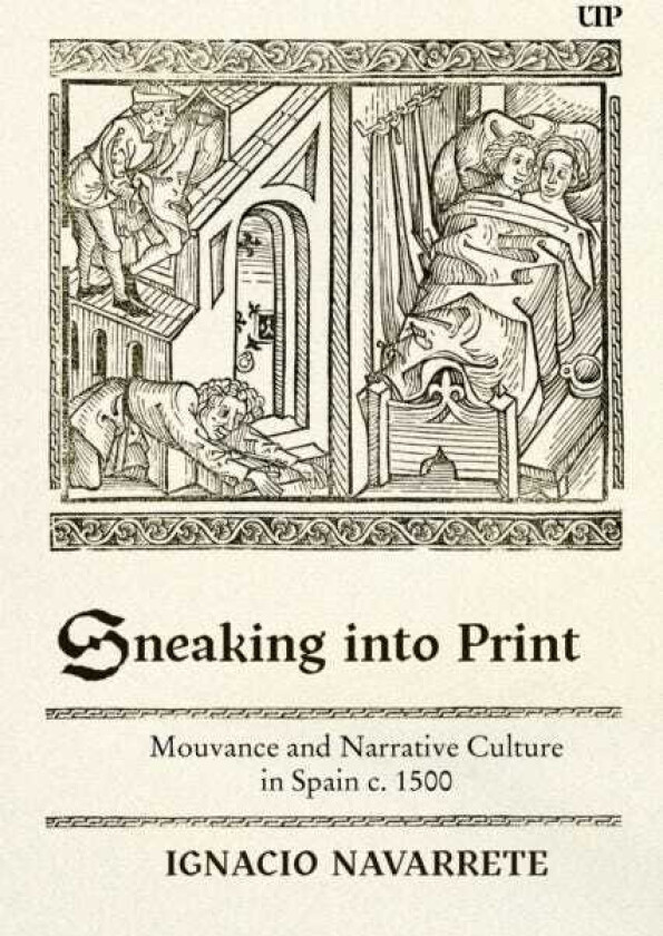 Sneaking Into Print Mouvance and Narrative Culture in Spain C. 1500