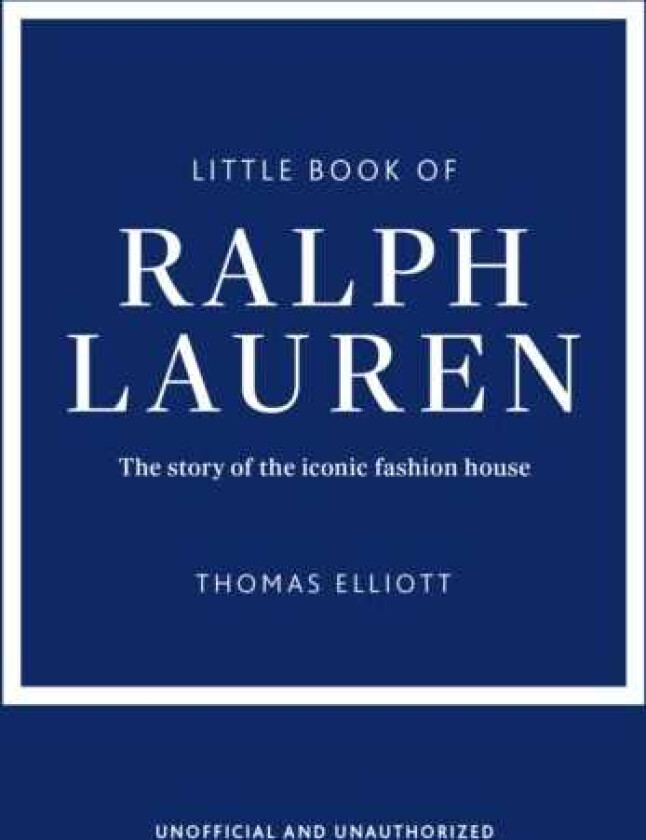 Little Book of Ralph Lauren The story of the iconic fashion house