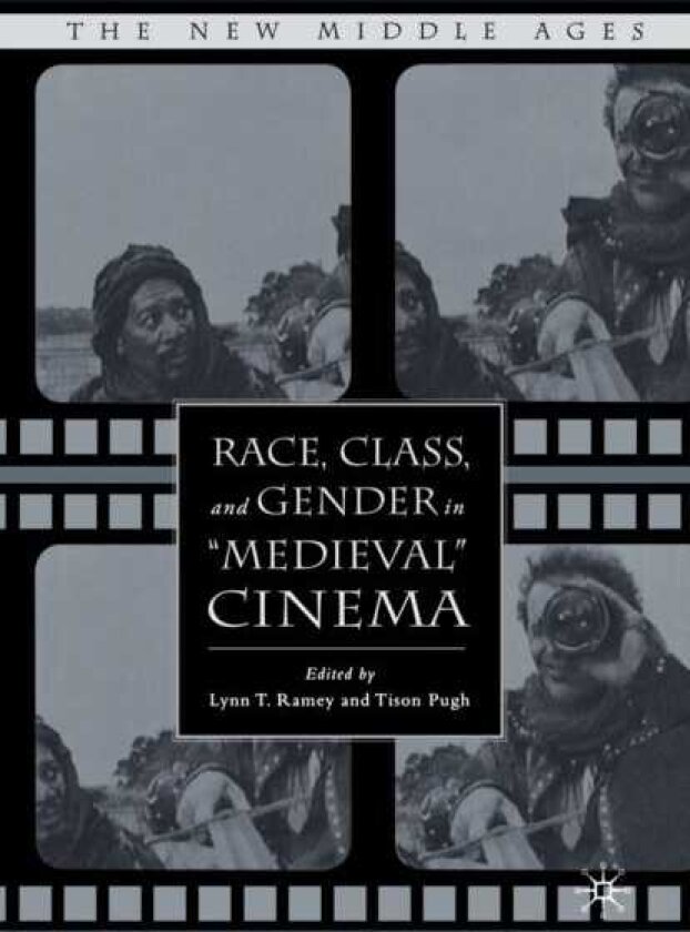 Race, Class, and Gender in "Medieval" Cinema
