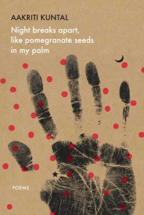 Night breaks apart, like pomegranate seeds in my palm Poems