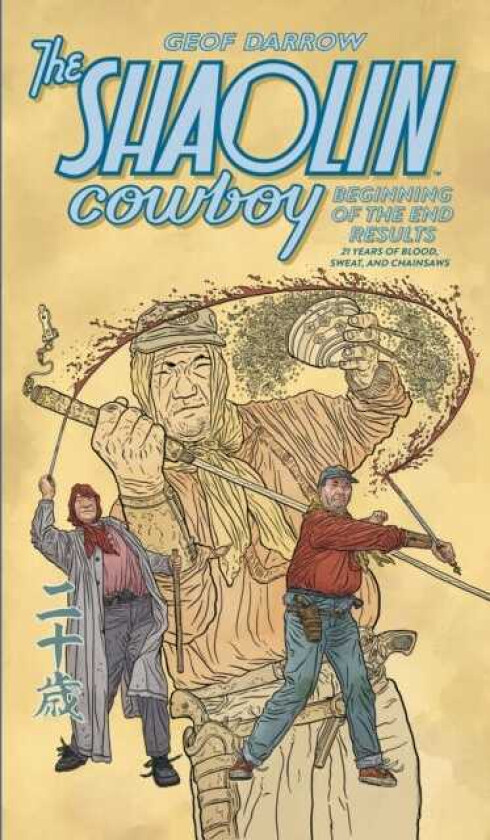 The Shaolin Cowboy: Beginning of the End Results 21 Years of Blood, Sweat, and Chainsaws