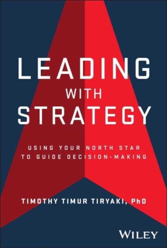 Leading with Strategy Using Your North Star to Guide DecisionMaking
