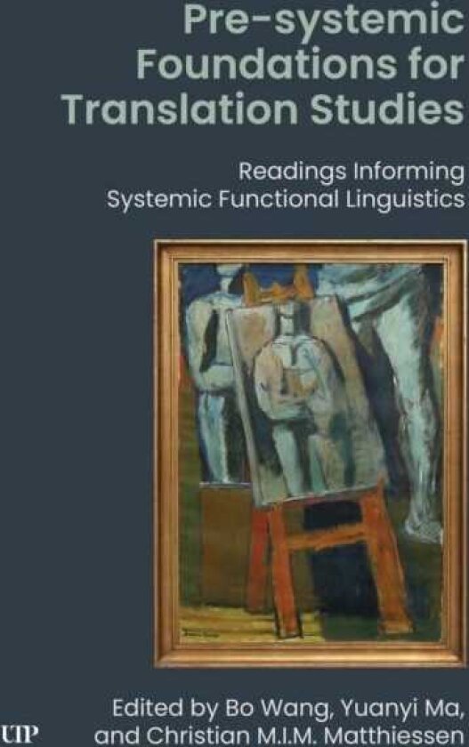 Presystemic Foundations for Translation Studies Readings Informing Systemic Functional Linguistics