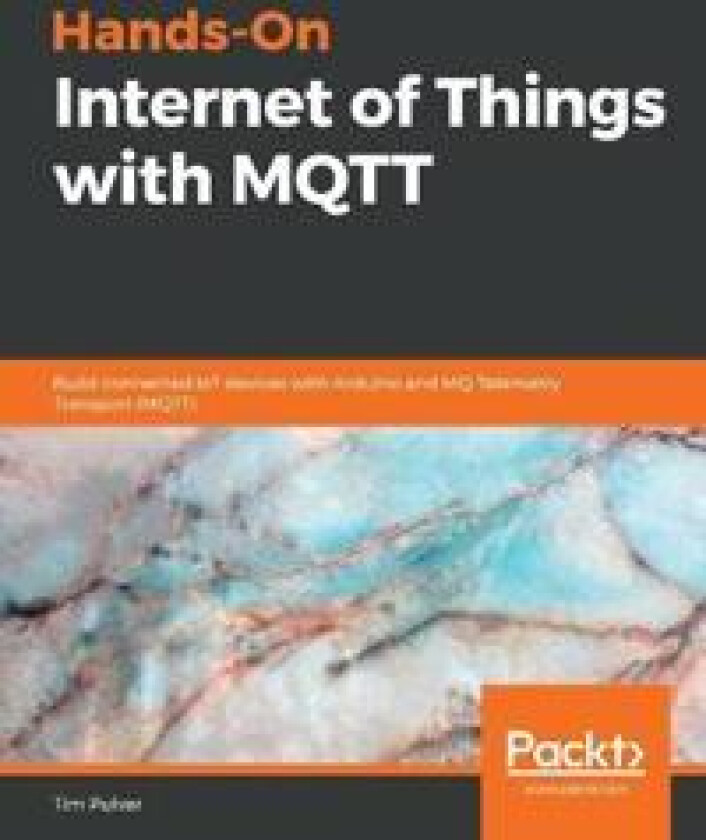 Hands-On Internet of Things with MQTT