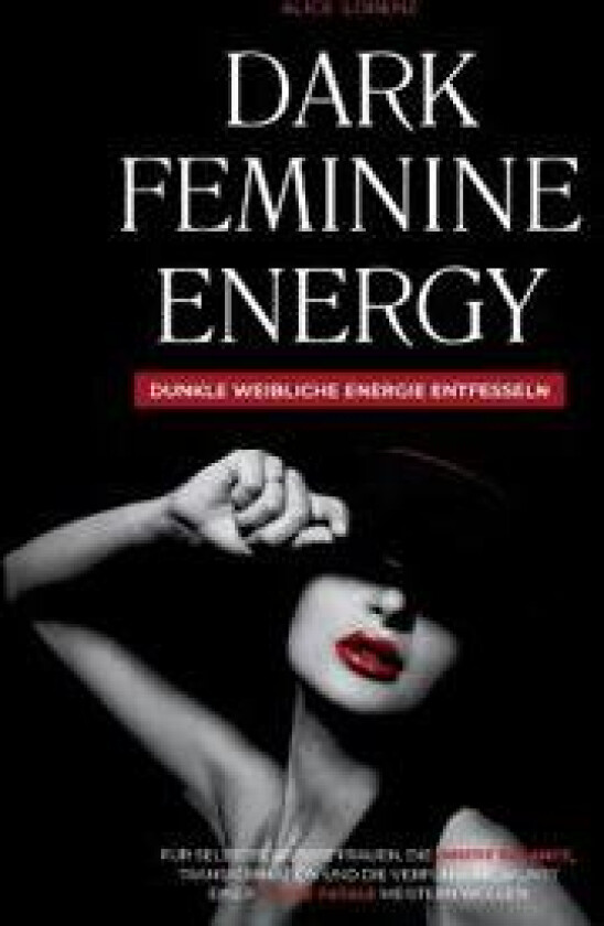 Dark Feminine Energy - Dunkle Weibliche Energie Entfesseln