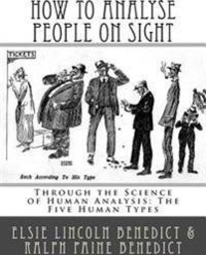How to Analyse People on Sight: Through the Science of Human Analysis: The Five Human Types