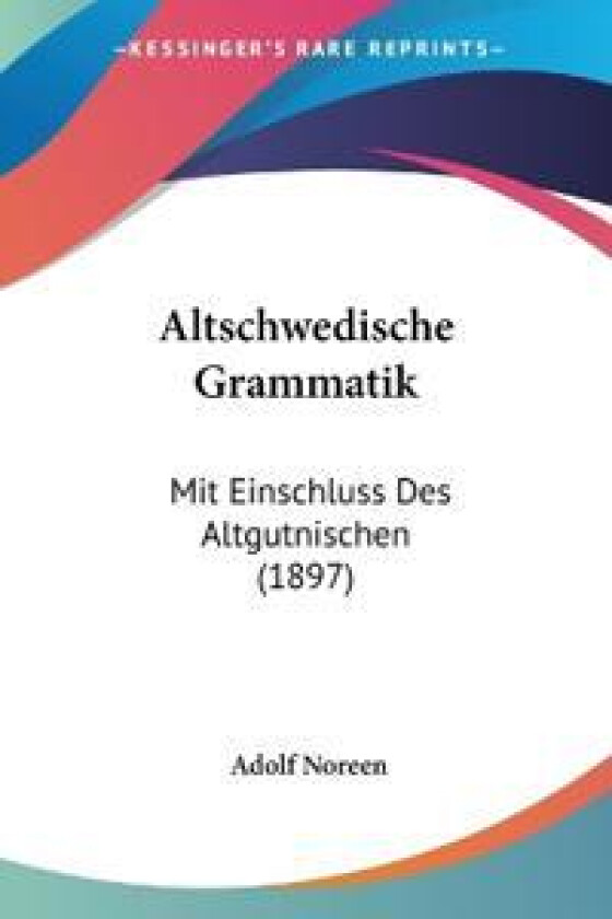 Noreen, A: Altschwedische Grammatik