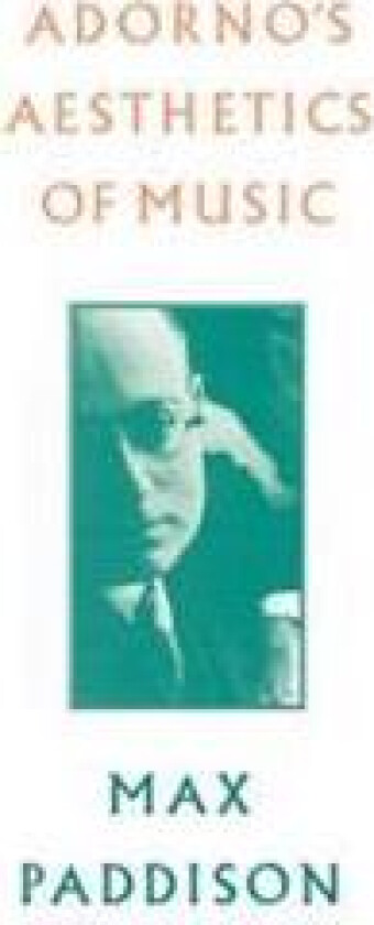 Adorno's Aesthetics of Music