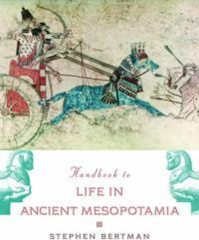 Handbook to Life in Ancient Mesopotamia