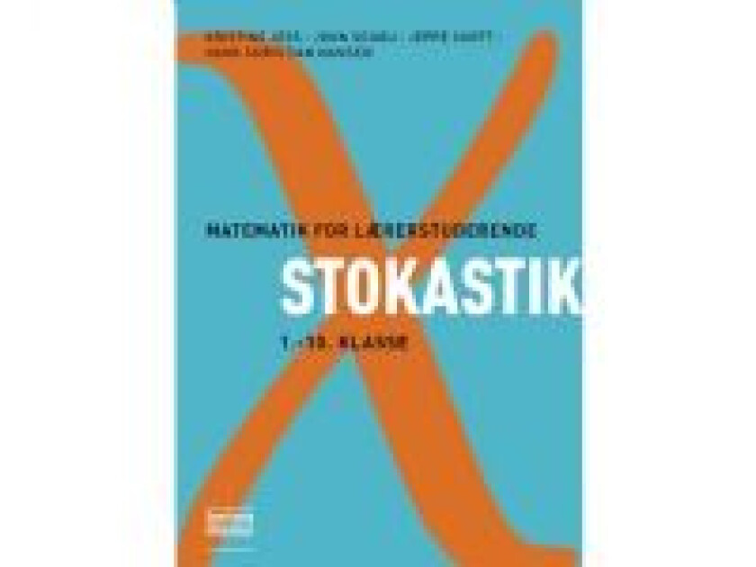 Matematik for lærerstuderende - Stokastik John Schou, Kristine Jess, Hans Christian Hansen, Jeppe Skott Språk: Dansk