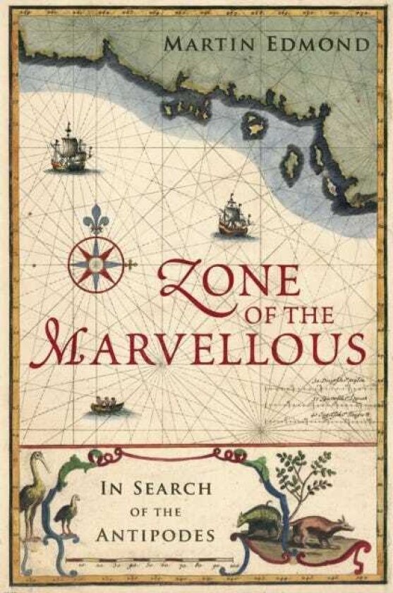 Zone of the Marvellous In Search of the Antipodes