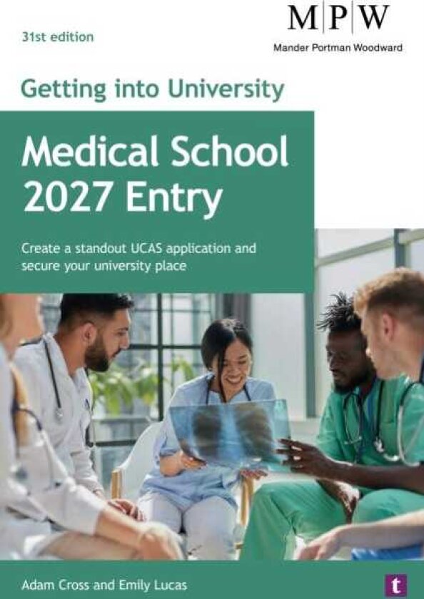Getting into University: Medical School 2027 Entry Create a Standout UCAS Application and Secure Your University Place