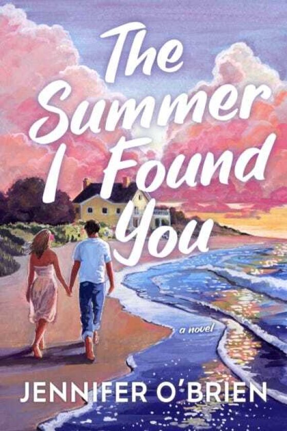 The Summer I Found You A Novel