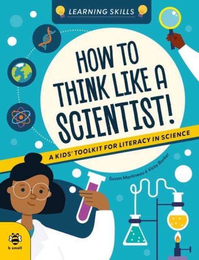 How to Think Like a Scientist A Kids' Toolkit for Scientific Literacy