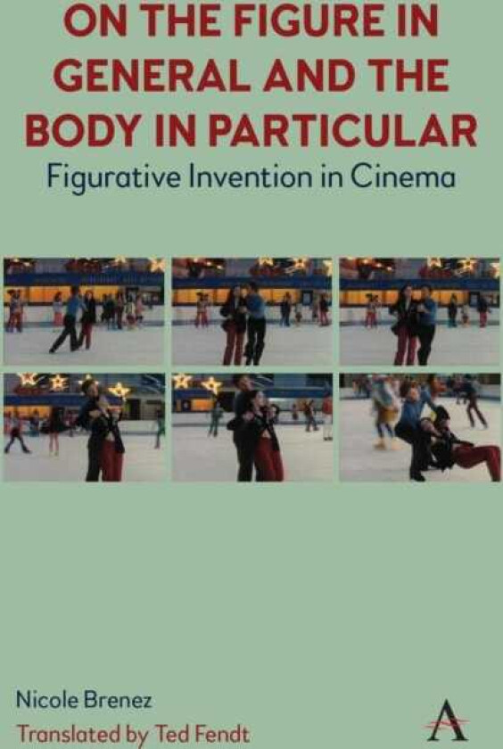 On The Figure In General And The Body In Particular Figurative Invention In Cinema