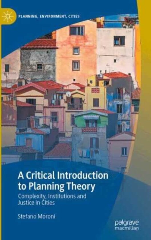 A Critical Introduction to Planning Theory Complexity, Institutions and Justice in Cities