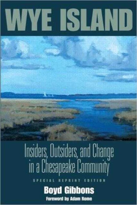 Wye Island Insiders, Outsiders, and Change in a Chesapeake Community Special Reprint Edition