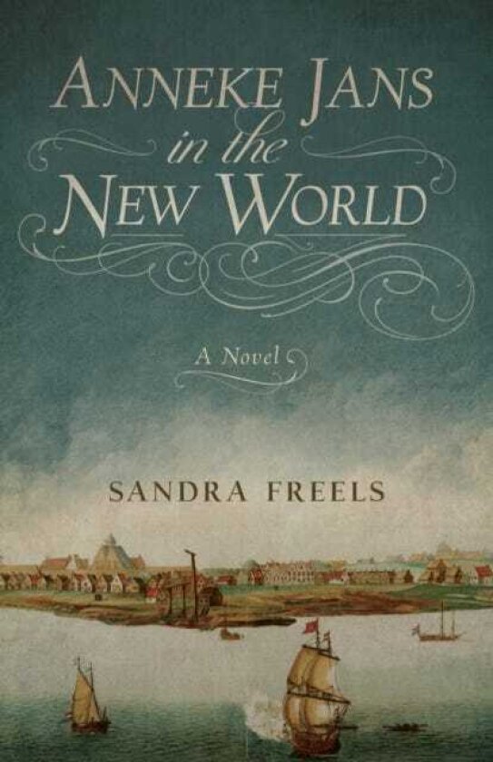 Anneke Jans in the New World A Novel