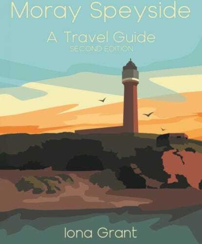 Moray Speyside: A Travel Guide