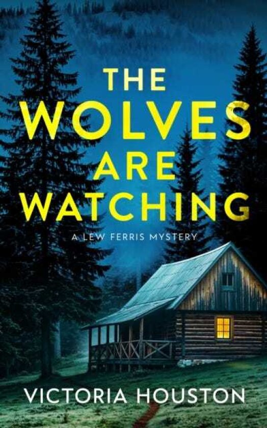 The Wolves Are Watching A Lew Ferris Mystery