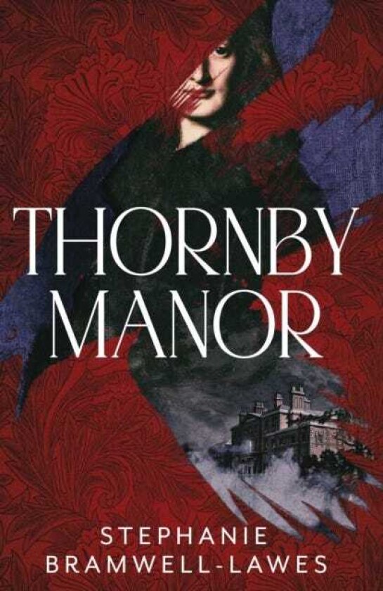 Thornby Manor The spellbinding, intoxicating new debut historical mystery…