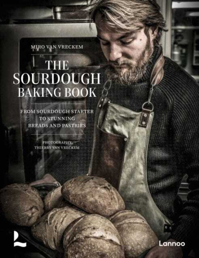 The Sourdough Baking Book From Sourdough Starter to Stunning Breads and Pastries