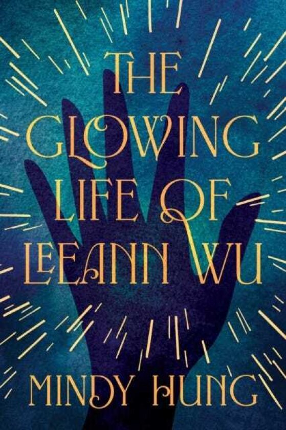 The Glowing Life of Leeann Wu A Novel