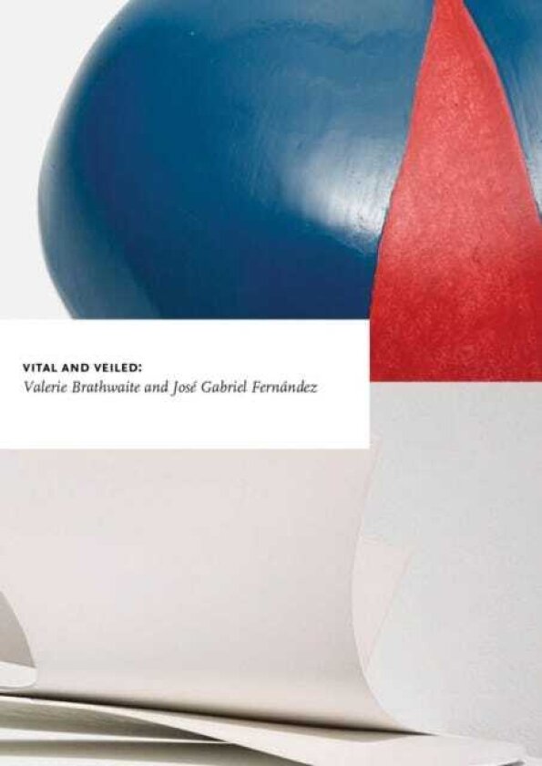 Vital and Veiled: Valerie Brathwaite Jose Gabriel Fernandez