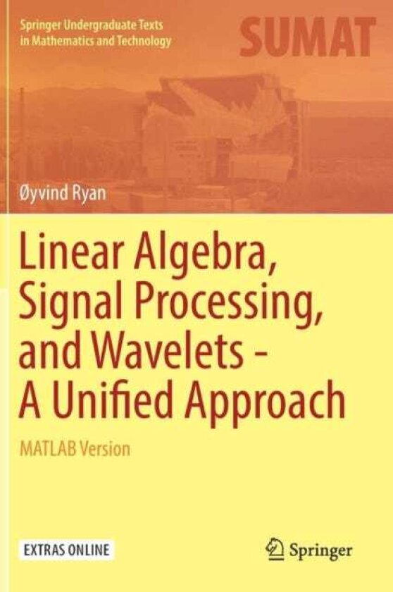 Linear Algebra, Signal Processing, and Wavelets A Unified Approach MATLAB Version