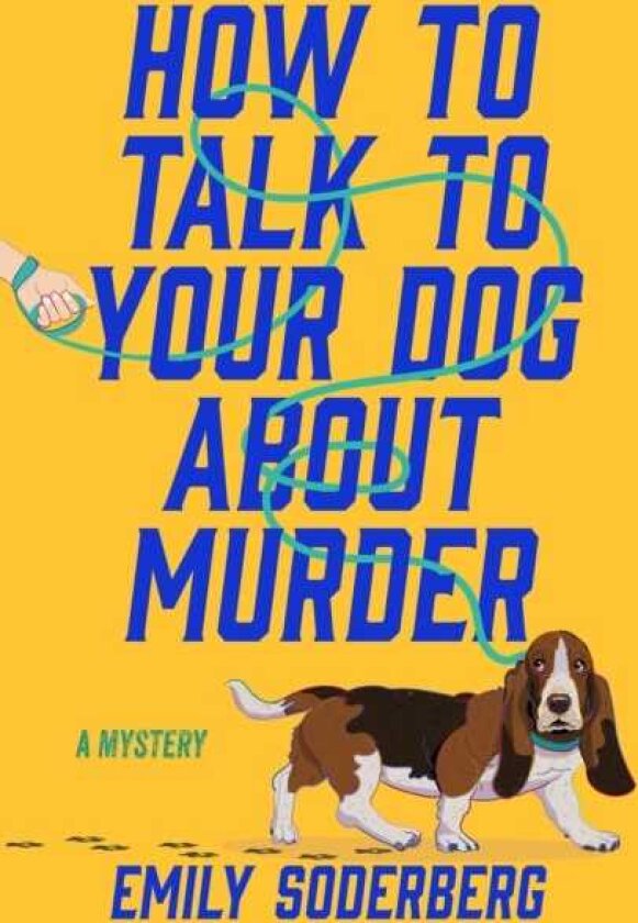 How to Talk to Your Dog About Murder A Mystery