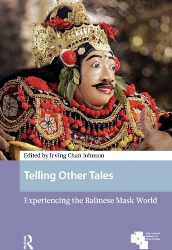 Telling Other Tales Experiencing the Balinese Mask World