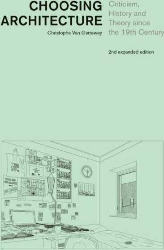 Choosing Architecture Criticism, History and Theory since the 19th Century, Second Expanded Edition