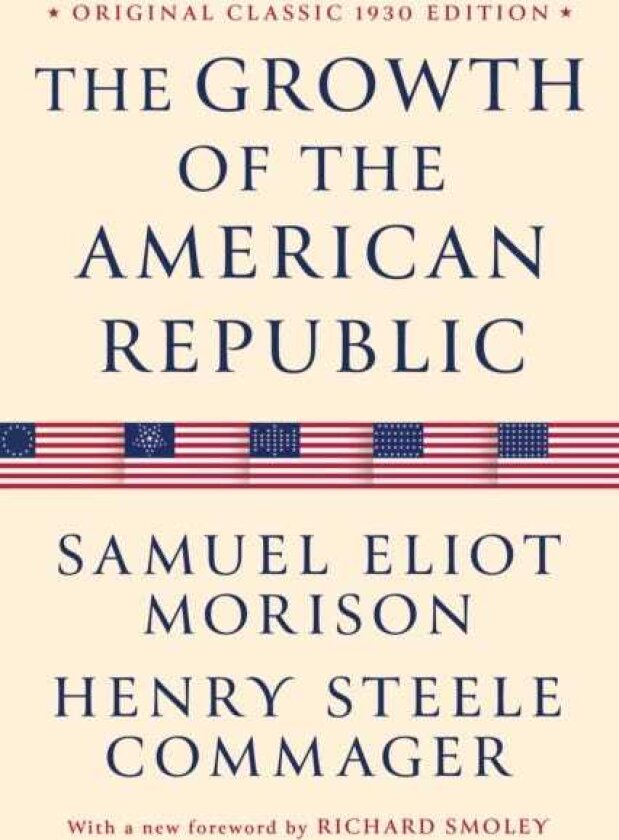 The Growth of the American Republic Original Classic 1930 Edition
