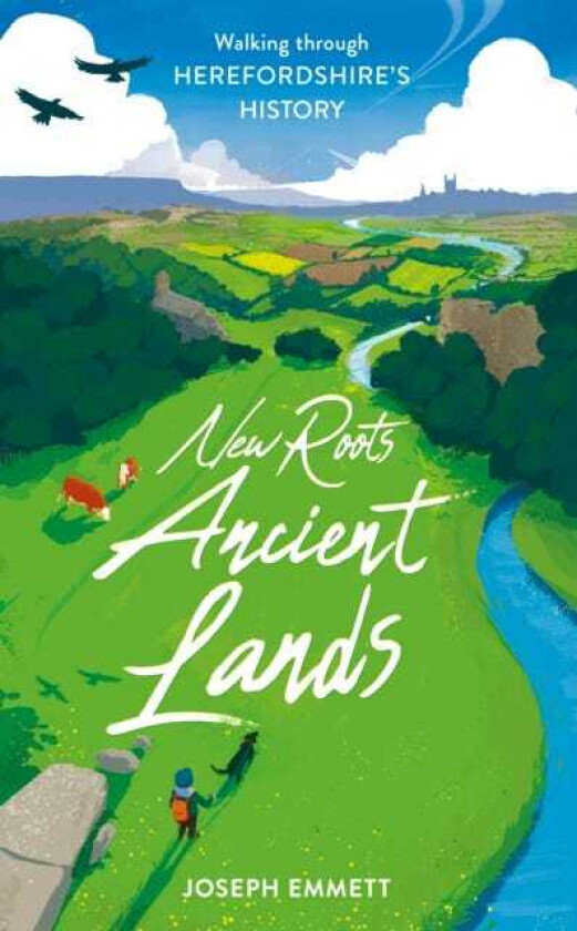 New Roots, Ancient Lands Walking Through Herefordshire's History