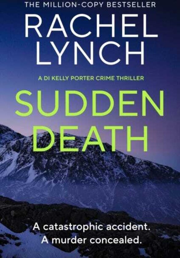 Sudden Death The unmissable DI Kelly Porter series set in the heart of the Lake District