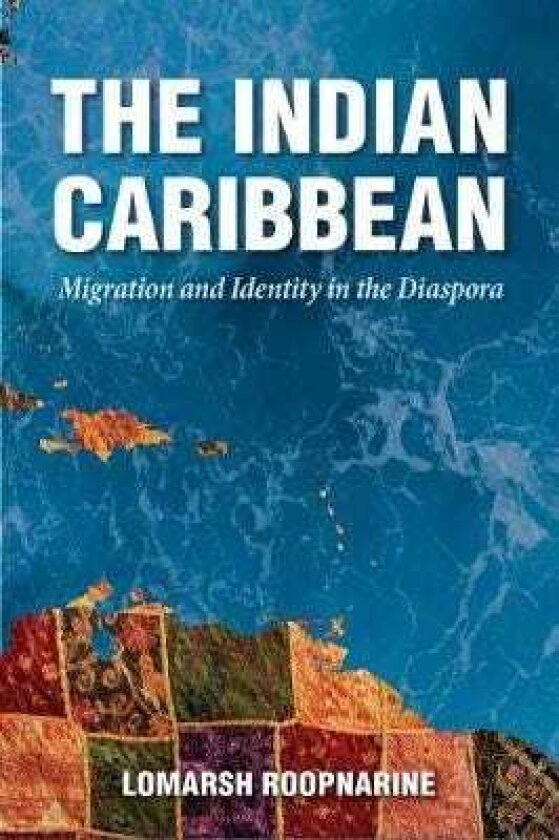 The Indian Caribbean Migration and Identity in the Diaspora