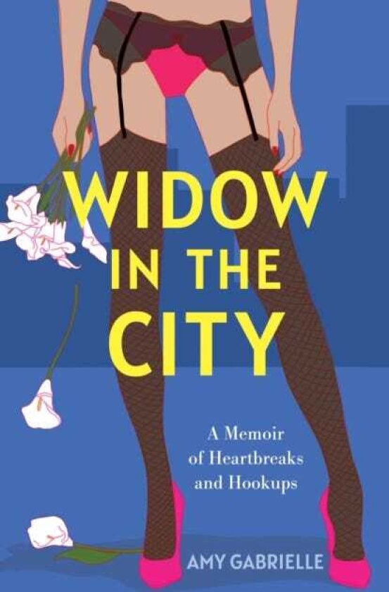 Widow in the City A Memoir of Heartbreaks and Hookups