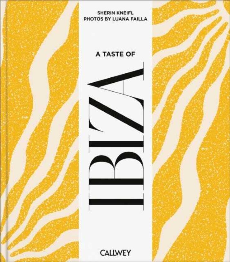 A Taste of Ibiza Places of longing, original recipes and insider tips