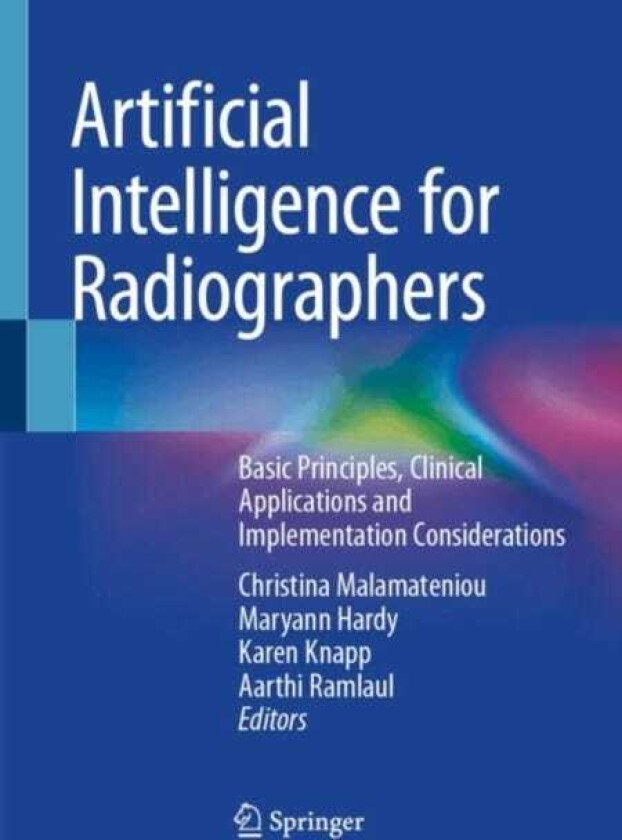 Artificial Intelligence for Radiographers Basic Principles, Clinical Applications and Implementation Considerations