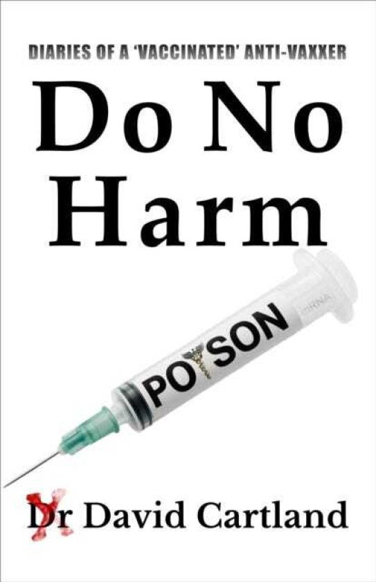 DO NO HARM DIARIES OF A 'VACCINATED' ANTIVAXXER