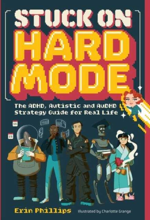 Stuck on Hard Mode The ADHD, Autistic and AuDHD Strategy Guide for Real Life