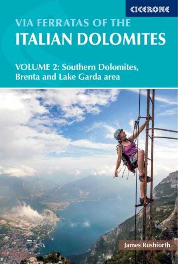 Via Ferratas of the Italian Dolomites Volume 2 77 routes in the southern Dolomites a?? Brenta, Lake Garda, Pale di San Martino