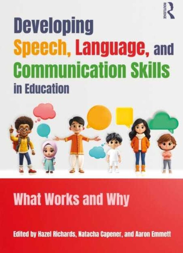 Developing Speech, Language, and Communication Skills in Education What Works and Why