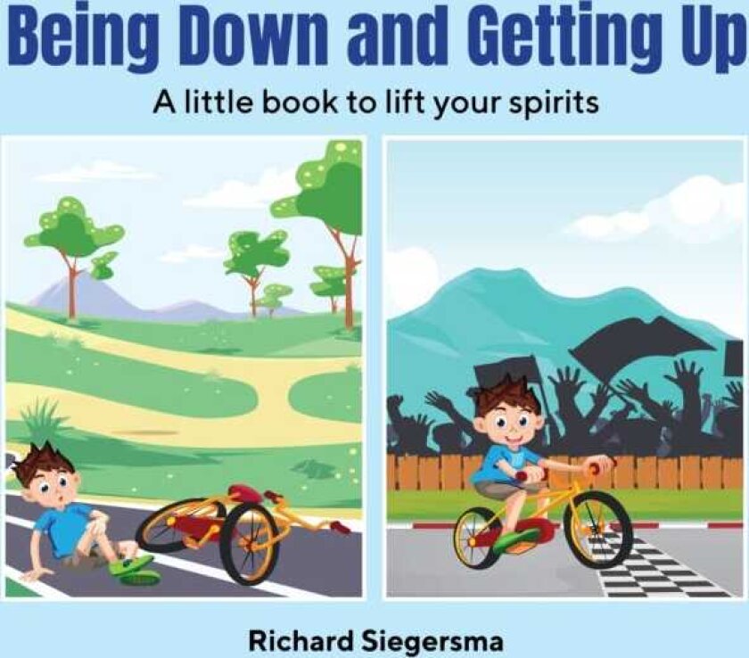 Being Down and Getting Up A Little Book to Lift Your Spirits