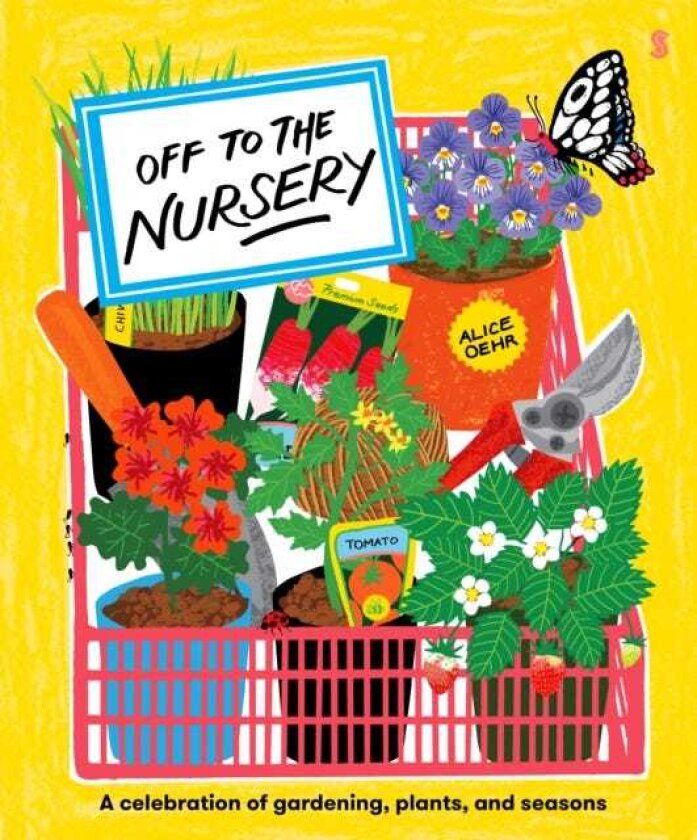 Off to the Nursery a celebration of gardening, plants, and seasons