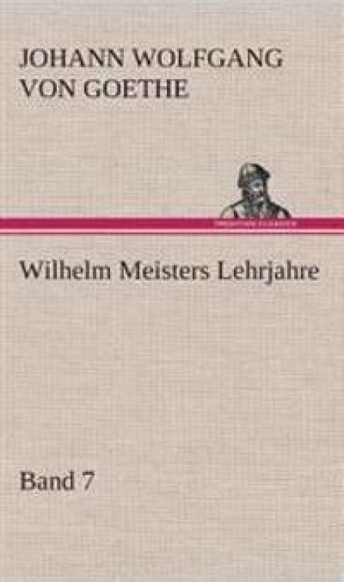 Wilhelm Meisters Lehrjahre - Band 7