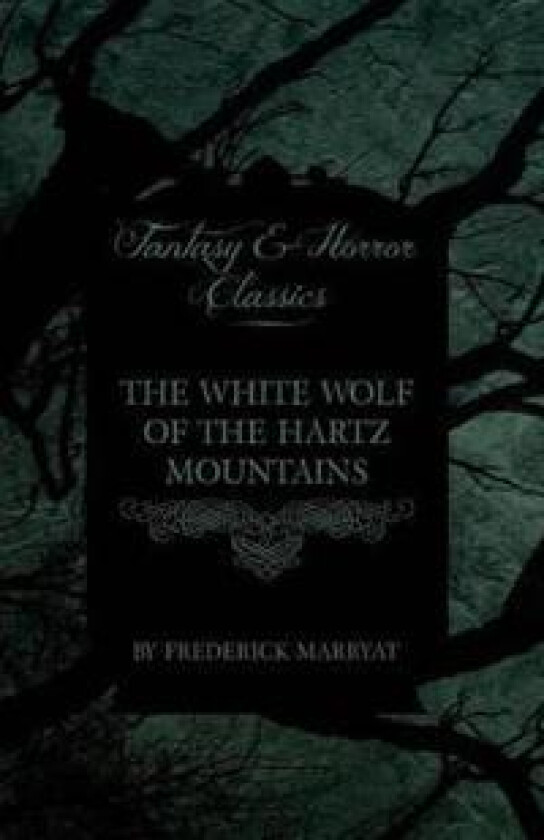 The White Wolf of the Hartz Mountains (Fantasy and Horror Classics)